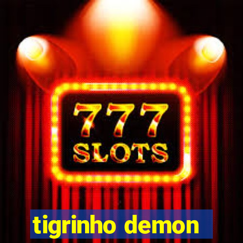 tigrinho demon